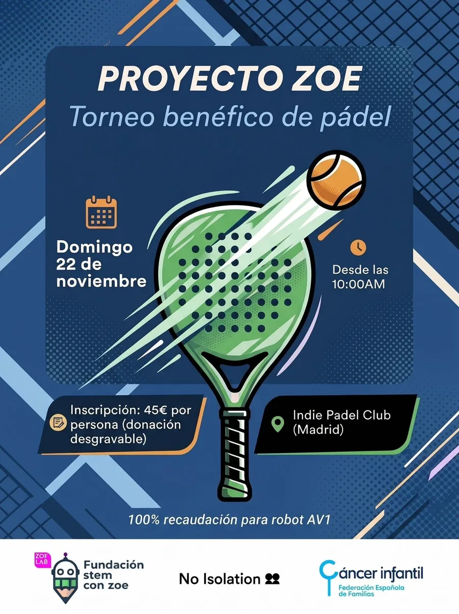 Cartel del Proyecto Zoe, torneo benéfico de pádel: domingo 22 de noviembre desde las 10:00 en Indie Padel Club (Madrid). Inscripción de 45 euros por persona, donación desgravable. El 100 % de la recaudación es para el robot AV1.